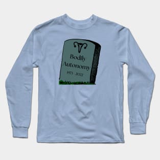 Bodily Autonomy RIP Long Sleeve T-Shirt